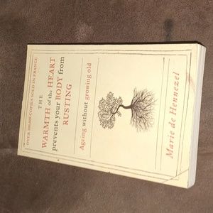 The warmth of the heart prevents your body from rusting By Marie de Hennezel